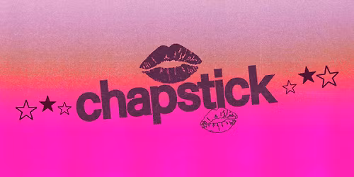 CHAPSTICK: Rico Nasty, Empress Of, Flyana Boss (DJ SET) & many more