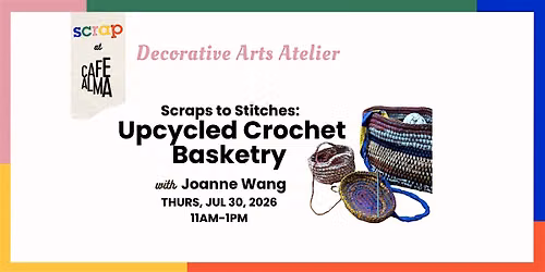 Scraps to Stitches: Upcycled Crochet Basketry with Joanne Wang