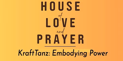House of Love & Prayer: KraftTanz Workshop