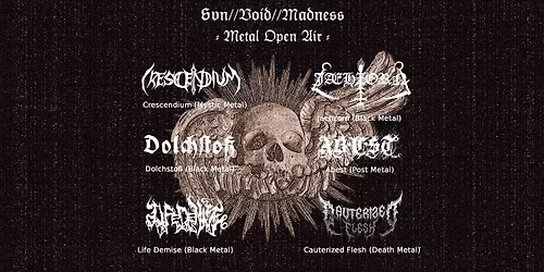 Svn\/\/Void\/\/Madness (Metal Open Air) w\/ Crescendium, Jaehzorn, Dolchsto\u00df, Abest, Life Demise, Cauteri