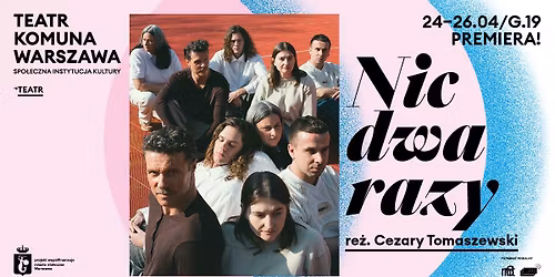 PREMIERA: Nic dwa razy, re\u017c. Cezary Tomaszewski
