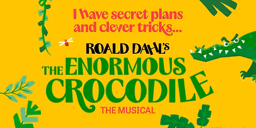 Roald Dahl's The Enormous Crocodile - The Musical