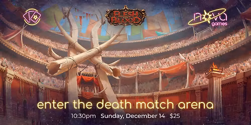 Flesh and Blood - Enter the Death Match Arena!