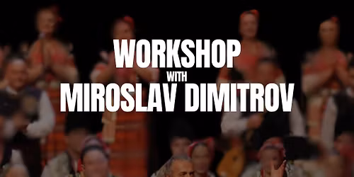 Bulgarian dance workshop with Miroslav Dimitrov