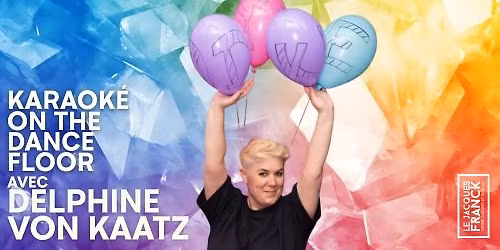 KARAOKE ON THE DANCE FLOOR AVEC DELPHINE VON KAATZ