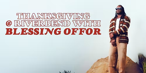 Thanksgiving @ Riverbend With Blessing Offor 