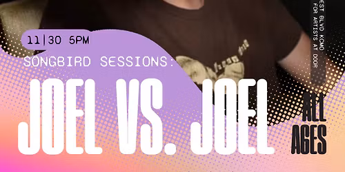 Songbird Sessions ft. Joel vs. Joel (Z Show Takeover)