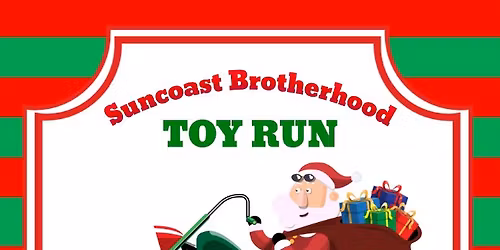 Suncoast Brotherhood Toy Run - December 21st - Details coming soon
