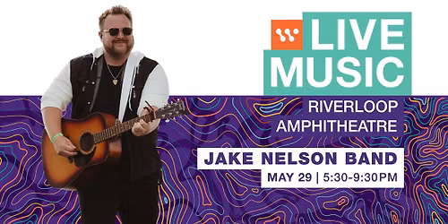 Live Music at the RiverLoop Amphitheatre: Jake Nelson Band
