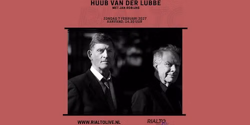Huub van der Lubbe met Jan Robijns @ RialtoLive UITVERKOCHT
