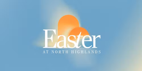 Easter Sunday at North Highlands