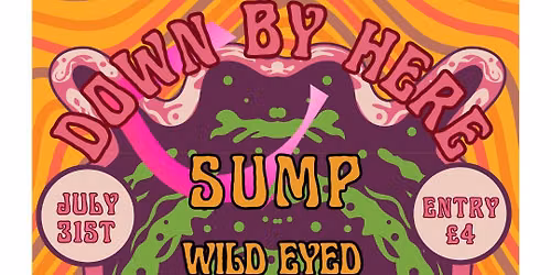 Sump + Wild Eyed, Wicked & Oblivious + Dark And Twisties