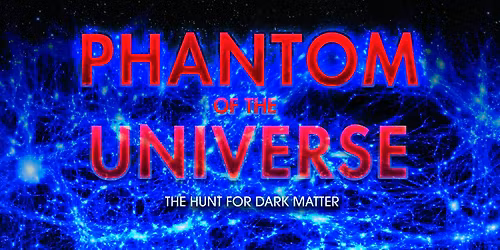 Planetarium Show: Phantom of the Universe