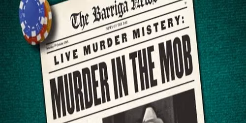 Live murder mistery: Murder in the Mob