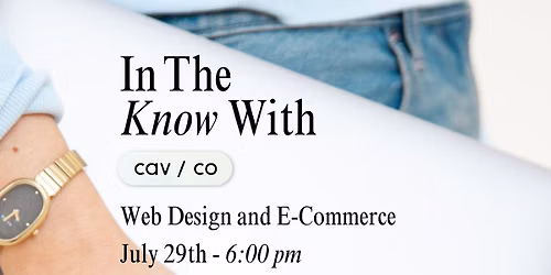 Night 3: In the Know With Cav Co. - Web Design + E-Commerce