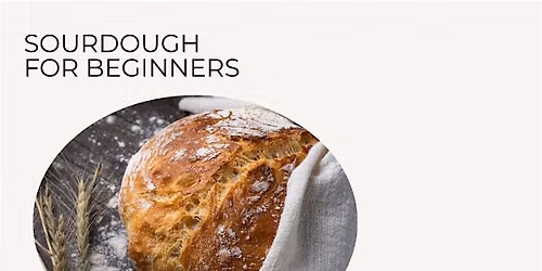 SOURDOUGH FOR BEGINNERS