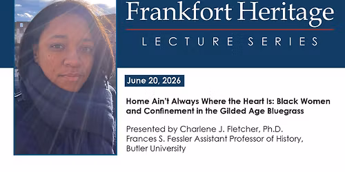 Frankfort Heritage Lecture Series: Home Ain't Always Where the Heart Is