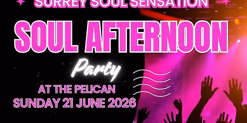 SURREY SOUL SENSATION ARE AT THE PELICAN IN ADDLESTON