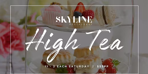 Skyline High Tea - Saturday 9th May 2026