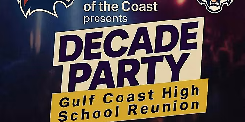 Gulf Coast High School Reunion & Decade Party