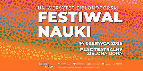 Festiwal Nauki \u2013 \u015bwi\u0119tujemy 25 urodziny Uniwersytetu Zielonog\u00f3rskiego