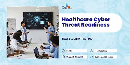 Healthcare Cyber Threats: 1 Day Security Preparedness, Halifax