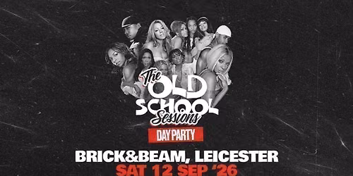 \ud83c\udfb6 The Old School Sessions Day Party, Summer Send Off \u2600\ufe0f - Leicester