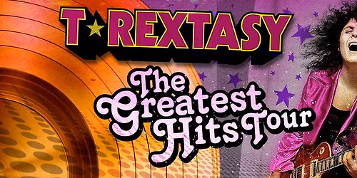 T.Rextasy- The Greatest Hits Tour