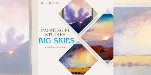 Painting 101 Studies in Gouache: BIG SKIES! with Brittney Hernandez 