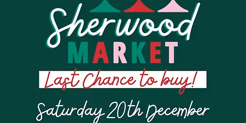 Last chance to buy ~ Sherwood Christmas Market