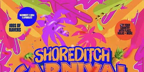 SHOREDITCH CARNIVAL - London's Biggest Carnival Party (FREE BEFORE 12AM)