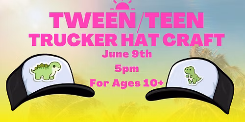Tween\/ Teen Craft Night : Trucker Hat