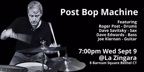 Roger's Post Bop Jazz Machine Dave Savitsky, Roger Post, Joe Kiernan...