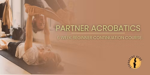 Partner Acrobatics - 6 week Beginner Continuation Course