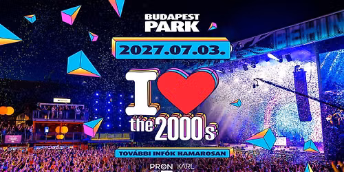 I Love 2000\u2019s \u2718 Budapest Park 2027.07.03.