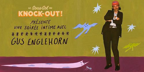 Soir\u00e9e intime avec Gus Englehorn