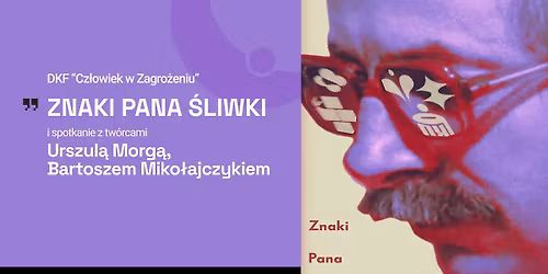 DKF Cz\u0142owiek w Zagro\u017ceniu: pokaz filmu \u201eZnaki Pana \u015aliwki\u201d (2025)+ spotkanie z tw\u00f3rcami