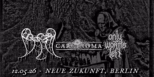 Abyssal (UK) + Carcinoma (UK) + Only Worms Left (GER) @ Neue Zukunft