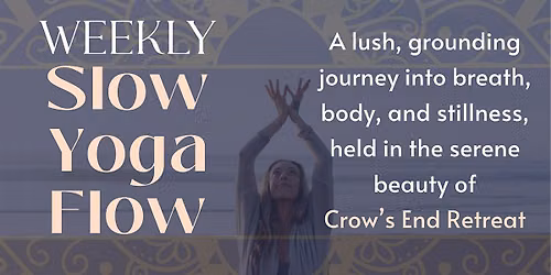 Weekly Slow Yoga at Crow's End Retreat