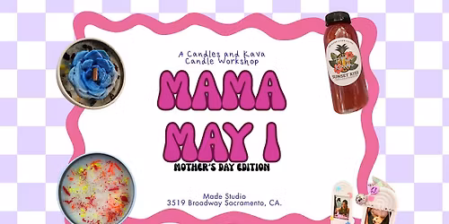 Mama May I: Candle Making + Kava workshop