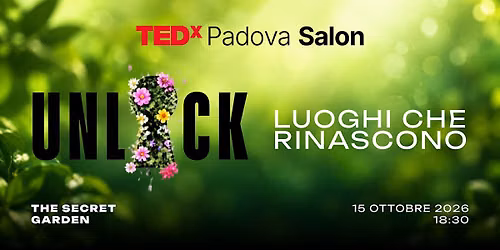 TEDxPadova Salon UNLOCK - Luoghi che rinascono