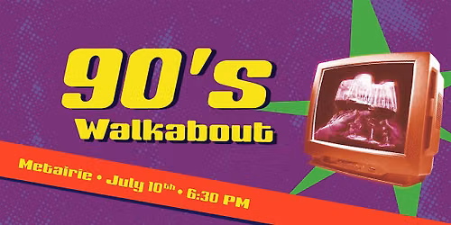 90s Walkabout - Metairie