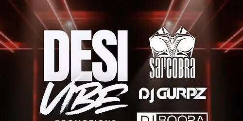 DESI VIBE - SAJ COBRA, DJ GURPZ, DJ DEE &amp; DJ BOORA LIVE