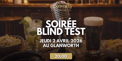 \ud83d\udd25 SOIRE\u0301E BLIND TEST AU GLANWORTH \ud83d\udd25