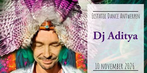 Ecstatic Dance Antwerpen * Dj Aditya 