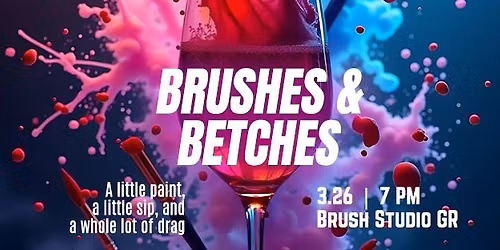 MI DRAG EVENTS: BRUSHES & BETCHES