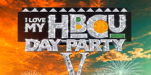 5TH ANNUAL "I LOVE MY HBCU" DAY PARTY - FAMU HOMECOMING EDITION