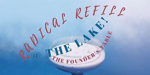RADICAL REFILL @ the LAKE