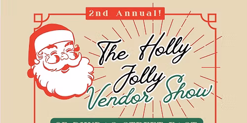 The 2nd Annual Holly Jolly Vendor Show !