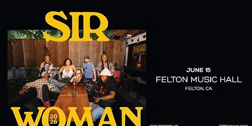 Felton Music Hall presents... Sir Woman